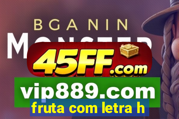 fruta com letra h